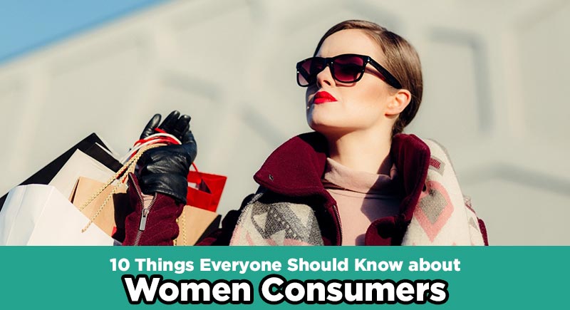 Top 10 Things Everyone Should Know about Women Consumers