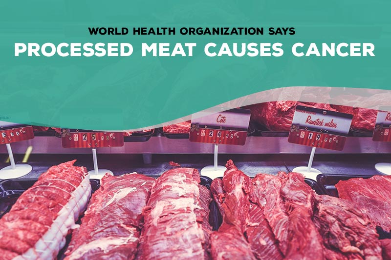 World Health Organization Says Processed Meat Causes Cancer